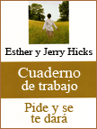 Un buen libro: 'Pide y se te dará - Cuaderno de trabajo', de Esther y Jerry Hicks