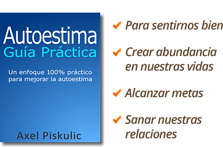 Guía práctica de Autoestima, de Axel Piskulic