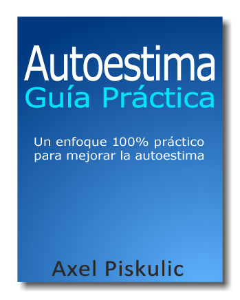 Guía práctica de Autoestima, de Axel Piskulic