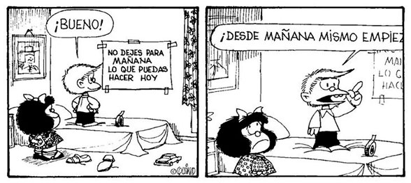 No dejes para mañana lo que puedas hacer hoy (historieta de Mafalda, de Quino)