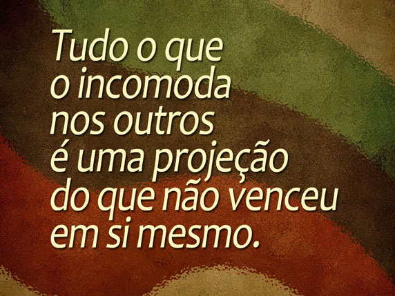 Tudo o que o incomoda nos outros é uma projeção do que não venceu em si mesmo.