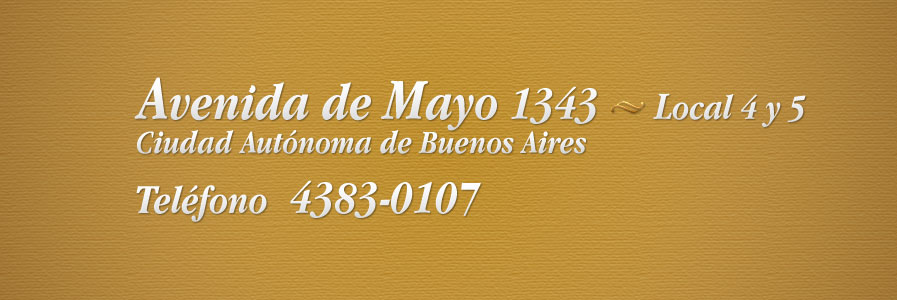 Dirección y teléfono: Avenida de Mayo 1343, Locales 4 y 5, Ciudad Autónoma de Buenos Aires, Teléfono 4383-0107